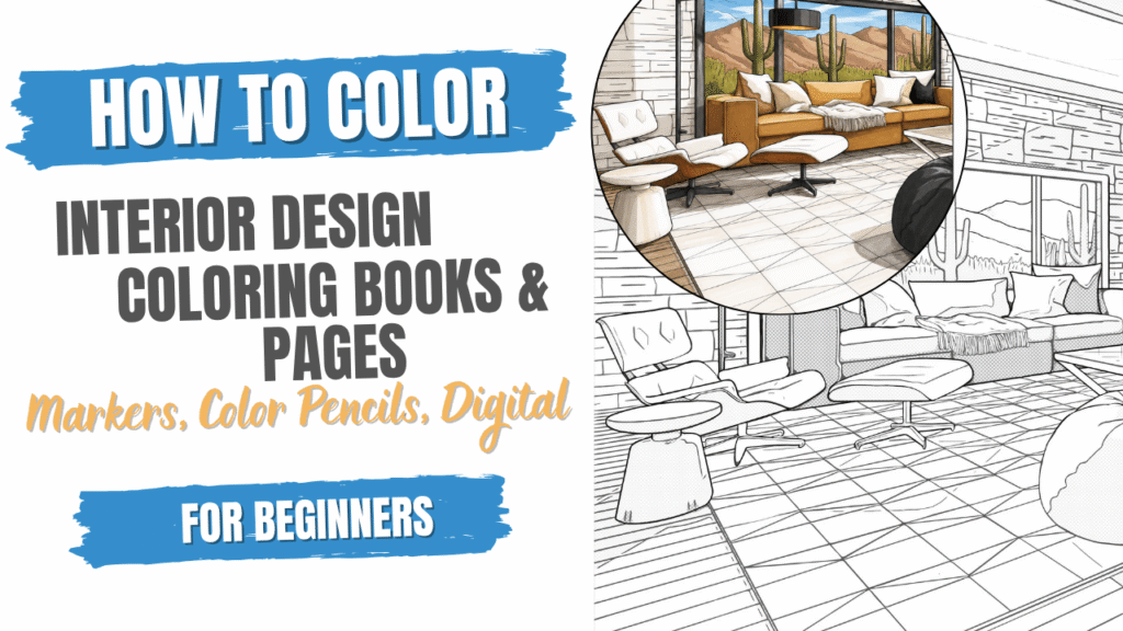 Blog post teaching how to color interior design coloring books using markers, colored pencils, and digital rendering techniques.